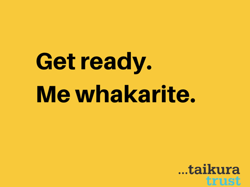 Graphic in yellow with Taikura Trust logo. Graphic contains text 'Get ready. Me whakarite.'